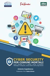 Cybersecurity: per comuni mortali di Antonio Capobianco, 2021, Indipendently P