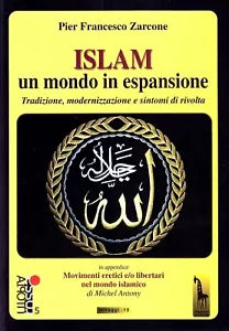 Islam, un mondo in espansione tradizione, modernizzazione e sintomi di rivolta d