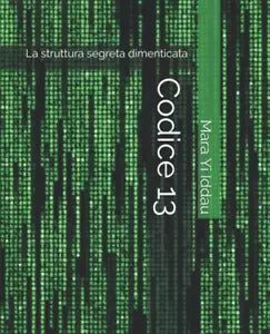 Codice 13 La Struttura Segreta Dimenticata di Mara Iddau, 2020, Indipendently