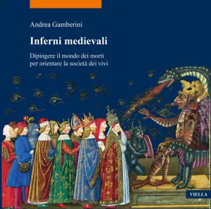 Inferni medievali Dipingere il mondo dei morti per orientare la societ dei vivi