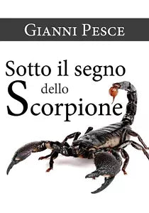 Sotto il segno dello Scorpione di Gianni Pesce, 2020, Youcanprint