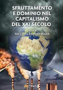 Sfruttamento e dominio nel capitalismo del XXI secolo di T Casano