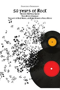 50 years of rock. Beatles, Pink Floyd, Queen, Vasco Rossi & Ligabue di Francesco