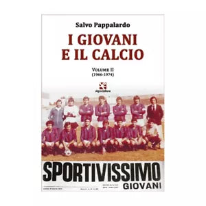 I giovani e il calcio. Volume II 1966-1974 di Salvatore Pappalardo, Algra Ed
