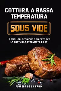 Cottura a Bassa Temperatura: Le Migliori Tecniche e Ricette per la Cottura Sott.