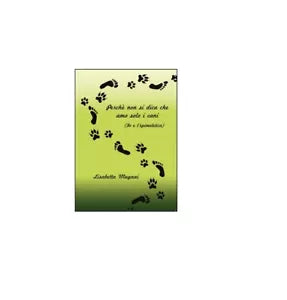 Perche non si dica che amo solo i cani - Lisabetta Mugnai, 2015, Youcanprint