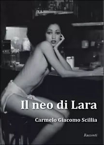 Il neo di Lara di Carmelo Giacomo Scillia, 2016, Youcanprint