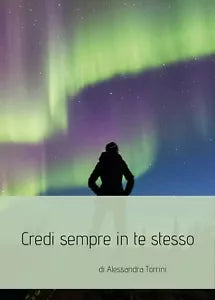 Credi sempre in te stesso di Alessandra Torrini, 2019, Youcanprint
