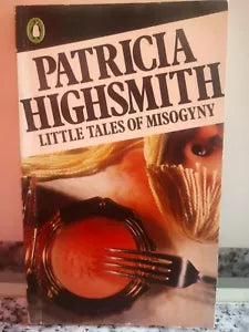 Little Tales of Misogyny di Patricia Highsmith, 1980, Penguin Books -F