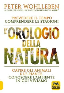 L orologio della natura Prevedere il tempo comprendere le stagioni capire gli a