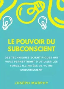 Le pouvoir du subconscient di Joseph Murphy