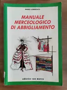 Manuale merceologico di abbigliamento - M. Lorenzato - San Marco - 1990 - AR