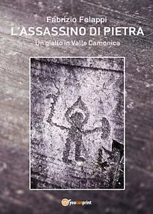 L’assassino di pietra di Fabrizio Felappi, 2019, Youcanprint