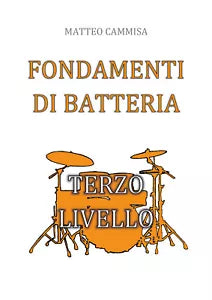 Fondamenti di batteria. Terzo livello di Matteo Cammisa, 2019, Youcanprint