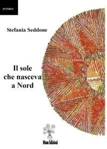 Il sole che nasceva a Nord di Stefania Seddone