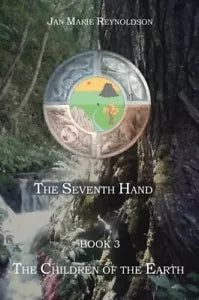 The Children of the Earth The Seventh Hand Book 3 di Jan Marie Reynoldson