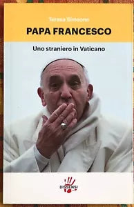 Papa Francesco Uno straniero in Vaticano di Teresa Simeone