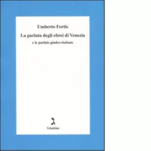 La parlata degli ebrei di Venezia e le parlate giudeo