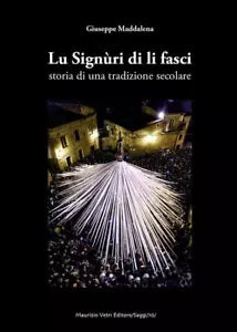 Lu Sign ri di li fasci Storia di una tradizione secolare di Giuseppe Maddalena