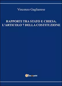 Rapporti tra Stato e Chiesa. L’articolo 7 della Costituzione di Vincenzo Gaglia