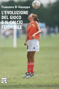 L evoluzione del gioco del calcio e il calcio femminile