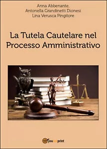 La tutela cautelare nel processo amministrativo, 2016, Youcanprint