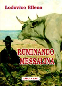 Ruminando Messalina di Lodovico Ellena, 2006, Tabula Fati