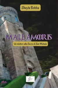 Male amoris Un mistero alla Sacra di San Michele di Sheyla Bobba