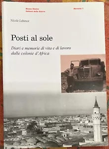 Posti al sole Diari e memorie di vita e di lavoro dalle colonie d Africa di Ni