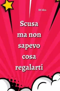 Scusa ma non sapevo cosa regalarti di Ib