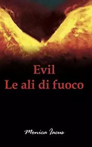 Evil Le Ali Di Fuoco di Monica Iacus, 2020, Indipendently Published