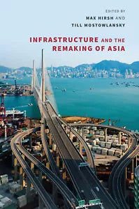 Infrastructure and the Remaking of Asia