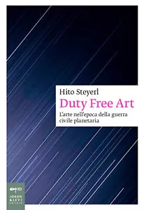 Duty free art L arte nell epoca della guerra civile planetaria