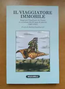 Il viaggiatore immobile. Saggi per Gianfranco de Turris in occasione dei 60 anni