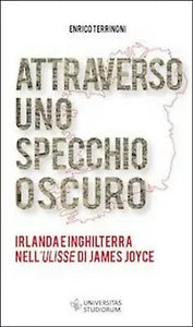 Attraverso uno specchio oscuro. Irlanda e Inghilterra nell Ulisse di James Joyce
