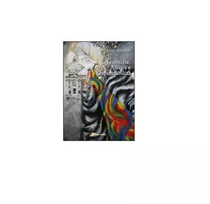 Giustizia: amore e responsabilita - Cono Adinolfi, 2016, Youcanprint