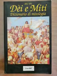 Dei e Miti. Dizionario di mitologia - AA. VV. - Libritalia - 1996 - AR