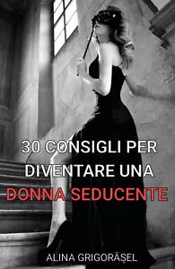 30 consigli per diventare una donna seducente - Alina Grigorasel, 2018, Youcan