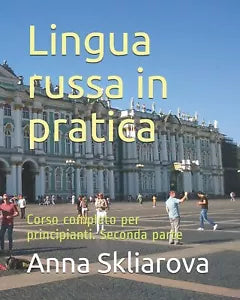 Lingua russa in pratica Corso completo per principianti Seconda parte di Anna S