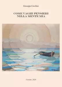 Come vaghi pensieri nella mente mia di Giuseppe Casolino, 2020, Youcanprint