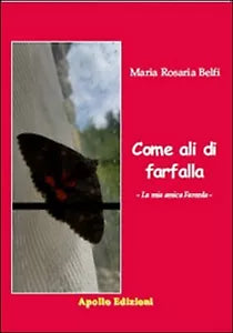 Come ali di farfalla. La mia amica Fareeda di Maria Rosaria Belfi, 2020, Apol