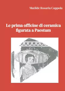 Le prima officine di ceramica figurata a Paestum