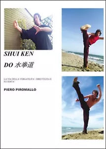 Sui Ken Do. L’arte marziale diretta, semplice e versatile di Piero Piromallo
