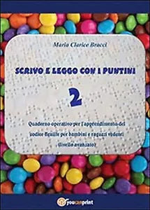 Scrivo e leggo con i puntini Vol.2 di M. Clarice Bracci, 2013, Youcanprint