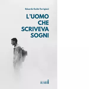 L uomo che scriveva sogni di Torrigiani Edoardo Guido