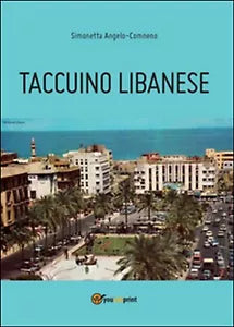Taccuino libanese di Simonetta Angelo-comneno, 2014, Youcanprint