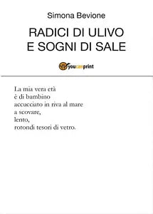 Radici di ulivo e sogni di sale di Simona Bevione, 2017, Youcanprint