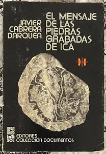 El mensaje de las piedras grabadas de ica Prima edizione di Javier Cabrera Darq