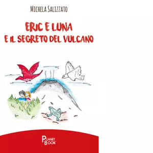 Eric e Luna e il segreto del vulcano di Michela Salizzato
