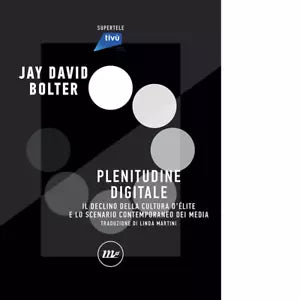 Digital Plenitude di Jay David Bolter